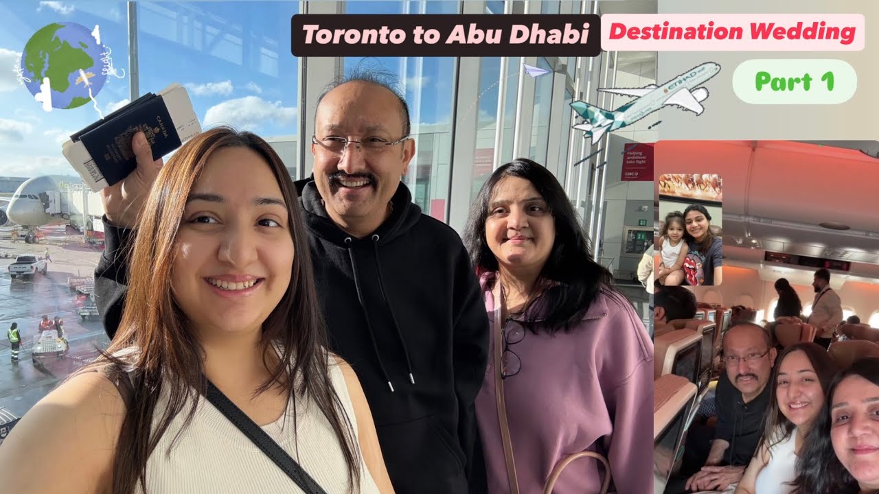 Toronto To Abu Dhabi Destination Wedding 💍 Part 1| summer Vacation|Abu Dhabi-Dubai Shopping Trip ✈️
