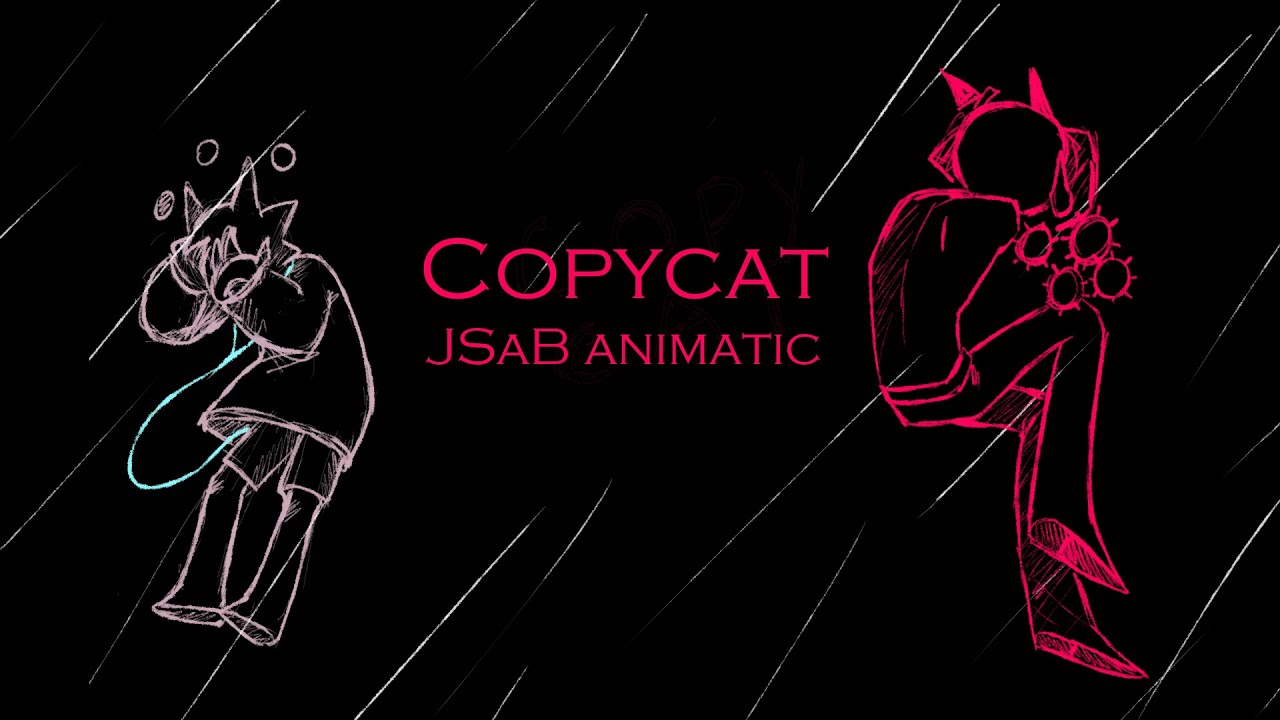 JSAB animatic || Copycat