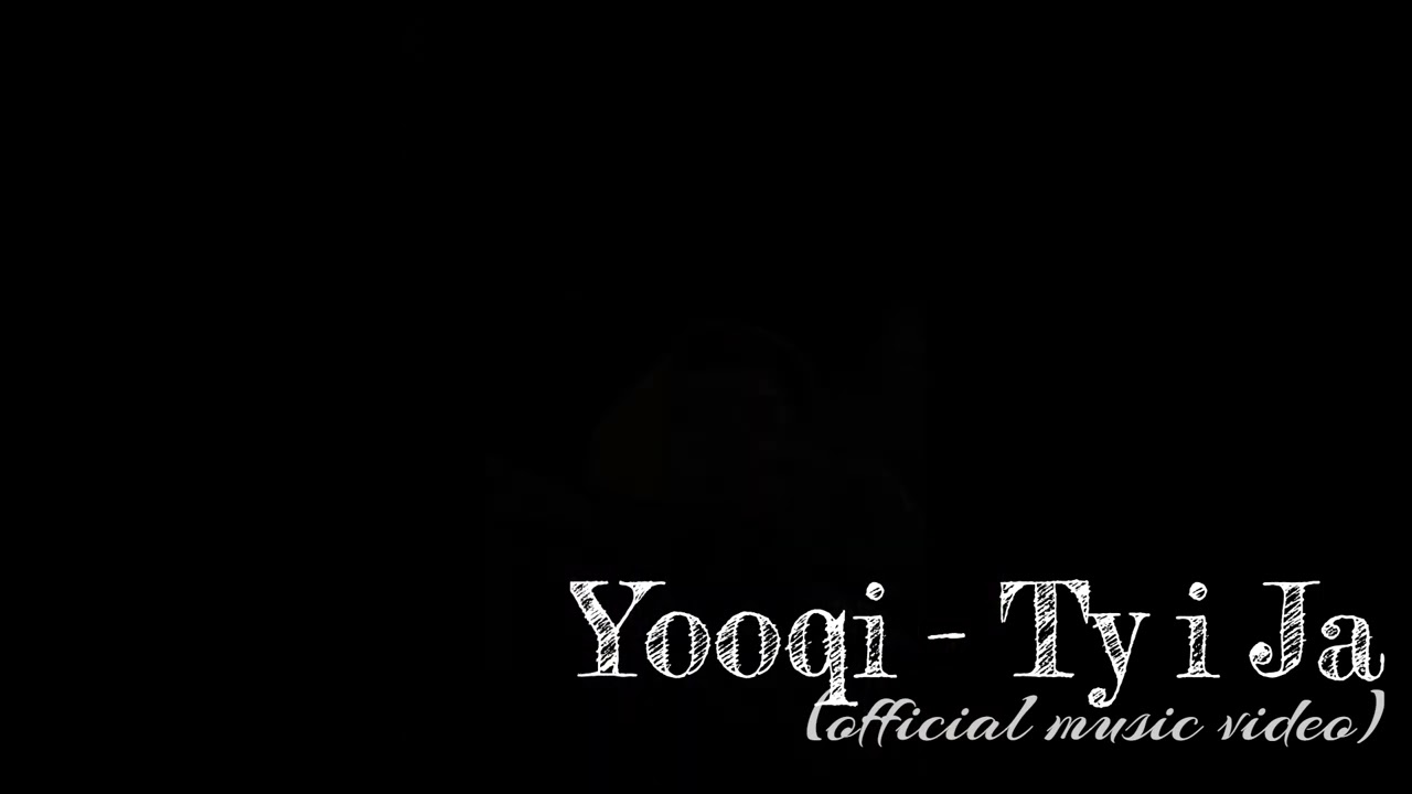 Yooqi - Ty i Ja(music official video)