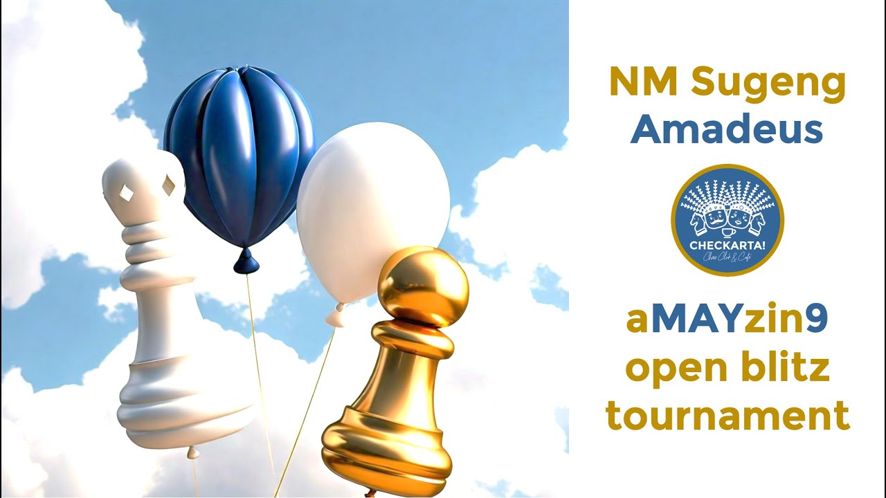 Game 1 - NM Sugeng v Amadeus - 9 May Open Blitz Tournament @checkartachessclub