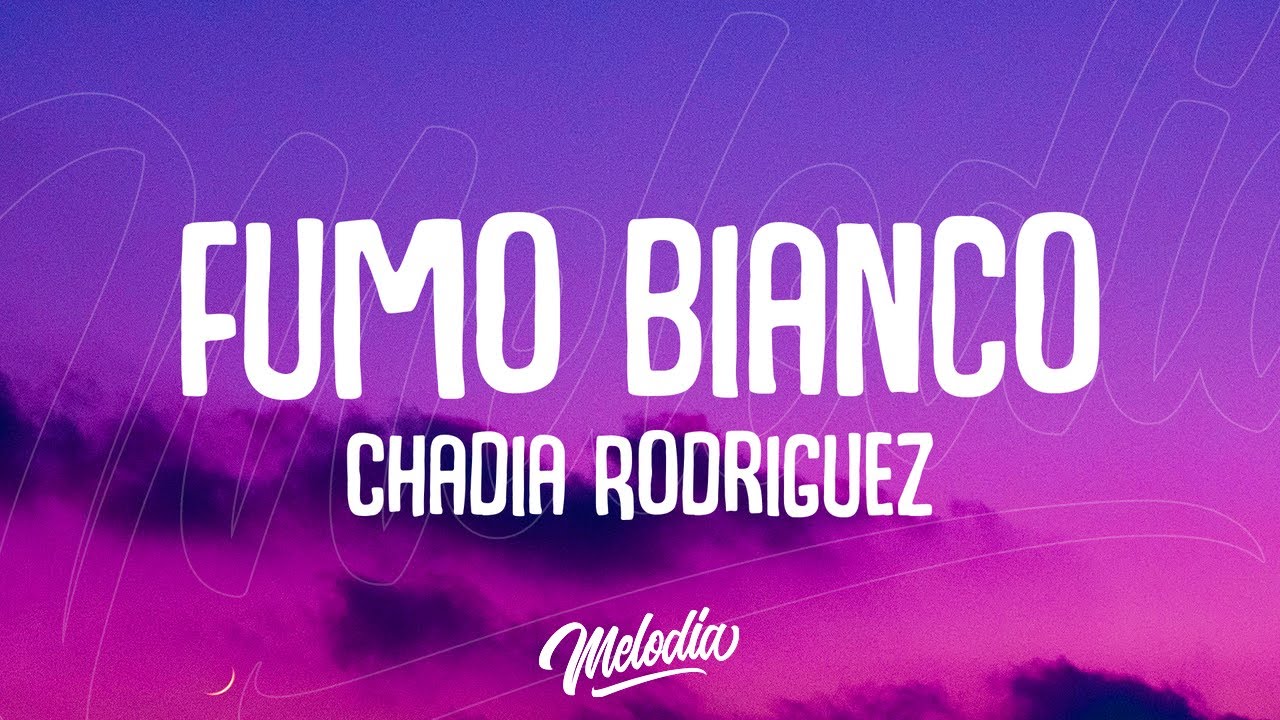 Chadia Rodriguez - Fumo bianco (Testo / Lyrics)