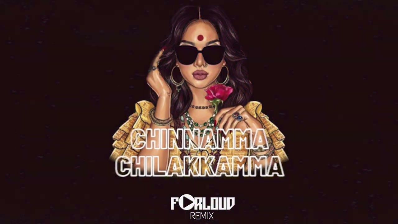 CHINNAMMA CHILAKKAMMA - FORLOUD (REMIX)