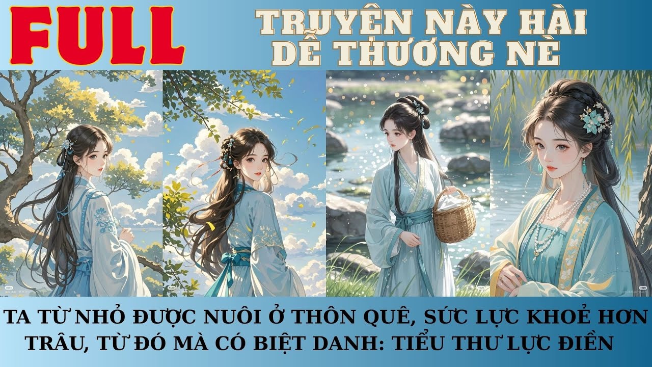 TA TỪ NHỎ ĐƯỢC NUÔI Ở THÔN QUÊ, SỨC LỰC KHOẺ HƠN TRÂU, TỪ ĐÓ MÀ CÓ BIỆT DANH: TIỂU THƯ LỰC ĐIỀN.
