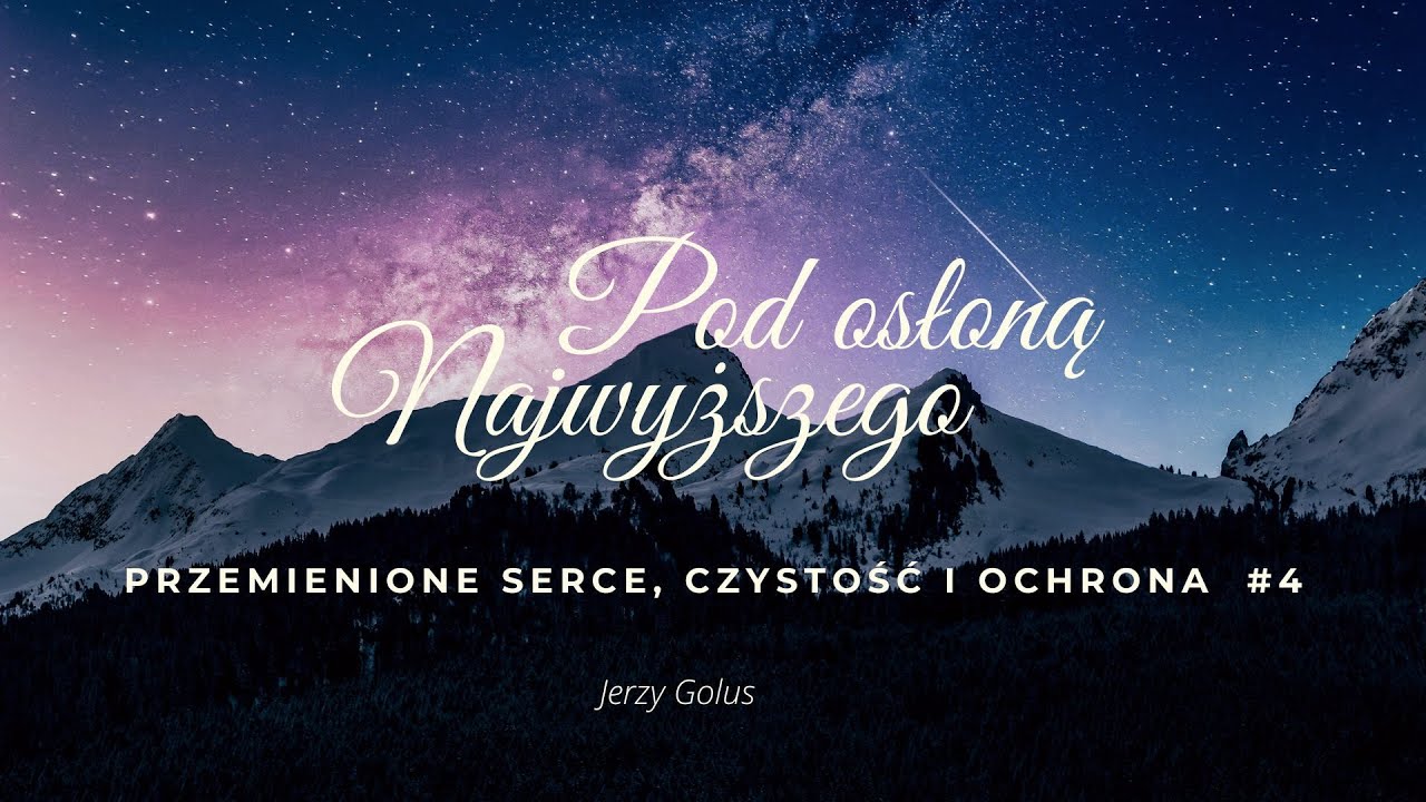 #4 Pod osłoną Najwyższego / Przemienione serce, czystość i ochrona / Jerzy Golus