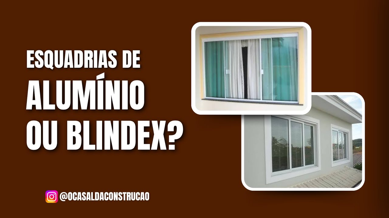 ESQUADRIAS DE ALUMÍNIO OU BLINDEX? QUAL É MELHOR?