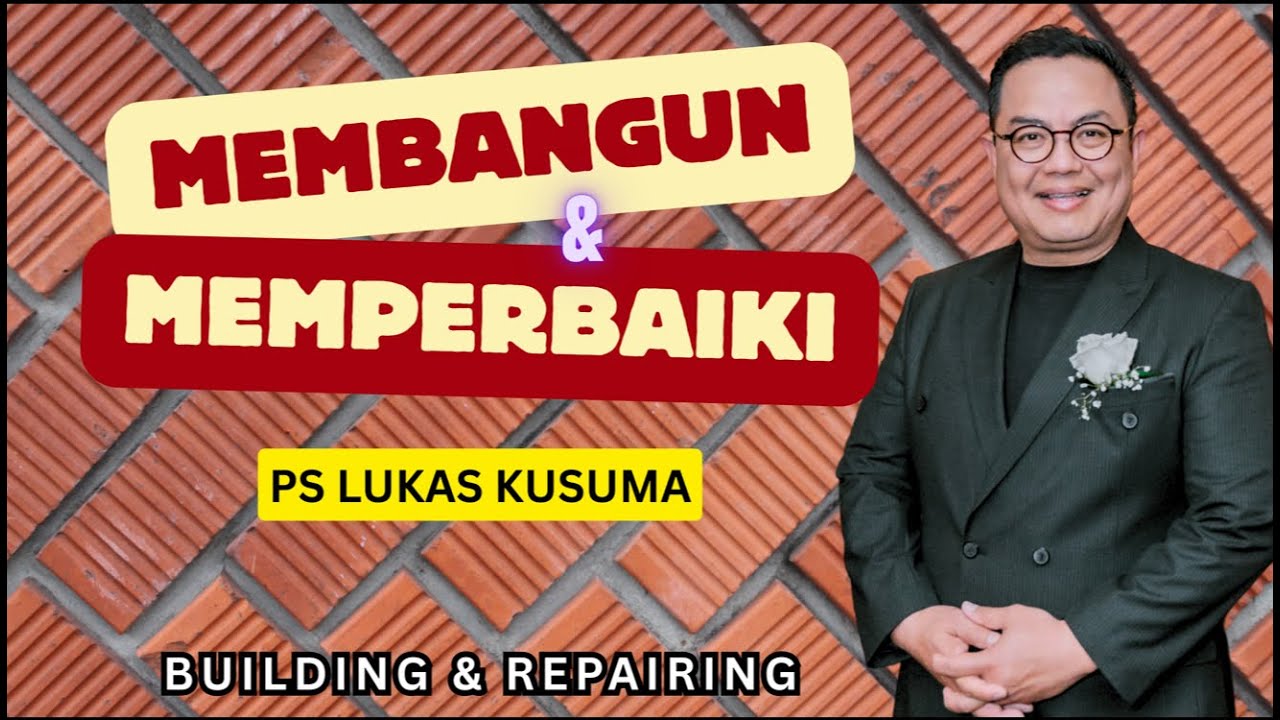 MEMBANGUN & MEMPERBAIKI || Ps Lukas Kusuma || Ibadah DUA || 13-7- 2025 || 20.50 WIB || 09.50 AM EST
