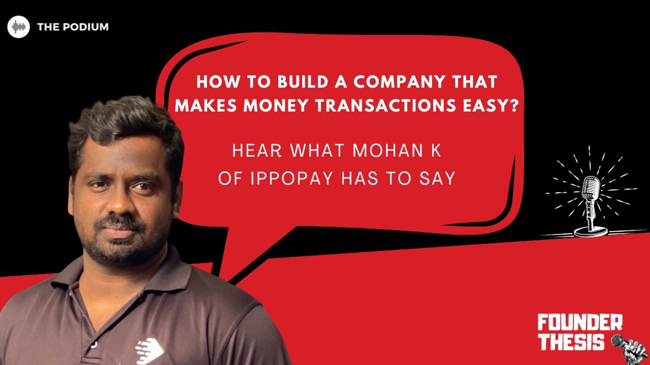 How to build a company that makes money transactions easy | Mohan K @ IppoPay | Founder Thesis Video