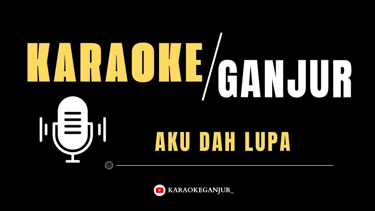 AKU DAH LUPA REMIX_(KARAOKE GANJUR)