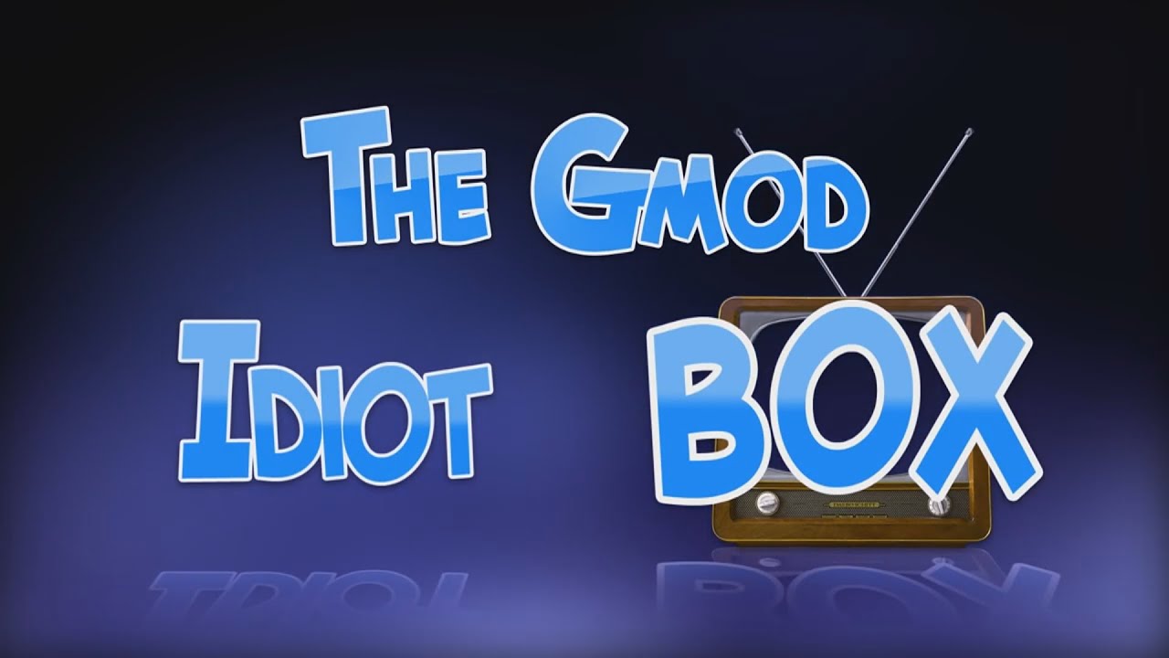 The Gmod Idiot Box - Complete Series by DasBoSchitt (with Spin-Offs)