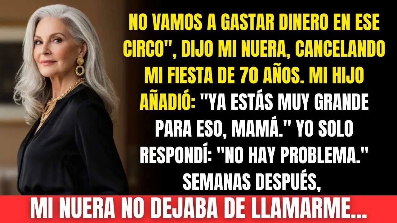Mi nuera canceló mi fiesta de 70 años. Pero semanas después… ella terminó rogando por una invitación