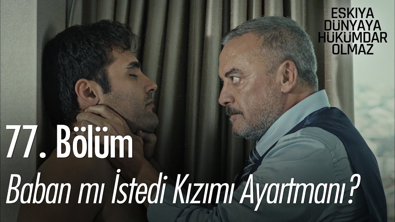 Baban mı istedi kızımı ayartmanı? - Eşkıya Dünyaya Hükümdar Olmaz 77. Bölüm