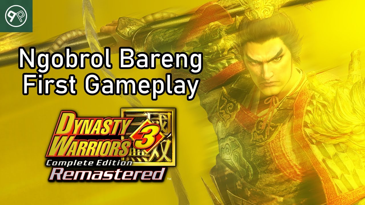 First Gameplay Reaction + Ngobrol Bareng Dynasty Warriors 3 Remaster
