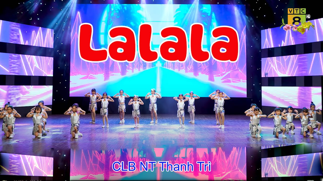 LA LA LA - CLB Nghệ thuật Thanh Trì | Cung Chúc Tân Xuân