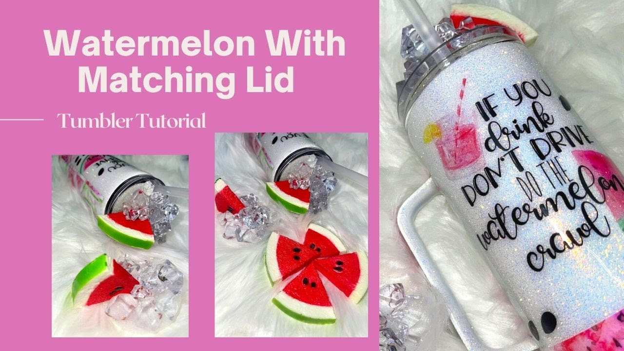 Watermelon Tumbler With Removable Lid Tumbler Tutorial