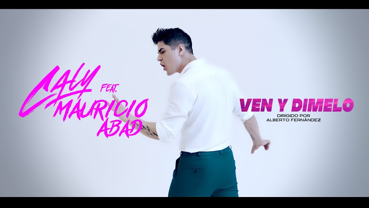 Caly Feat. Mauricio Abad - Ven y D&iacute;melo [OFFICIAL VIDEO]