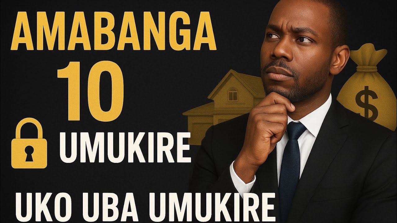 Amabanga 10 ugomba gukurikiza kugirango ube UMUKIRE(utere imbere) ni ubushakahatsi bwakozwe bwizewe