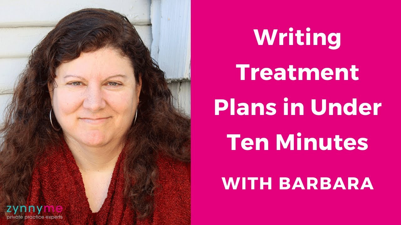 Writing Treatment Plans in Under Ten Minutes with Barbara