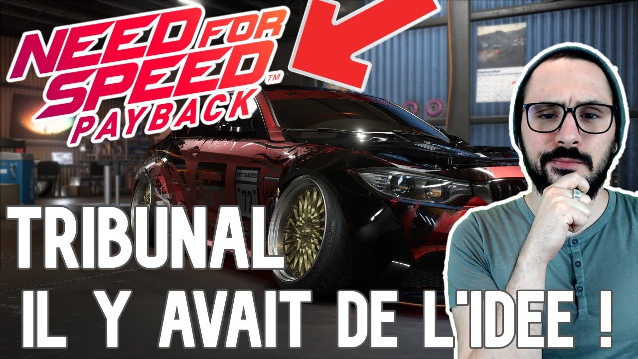 TRIBUNAL : NEED FOR SPEED PAYBACK | IL Y AVAIT DE L'IDEE !