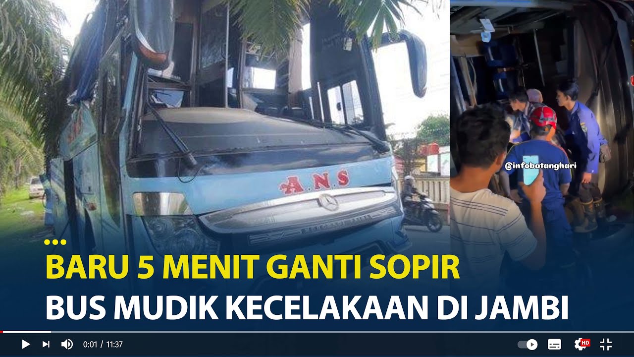 Kronologi Kecelakaan Maut Bus Mudik di Jambi, Baru 5 Menit Ganti Sopir