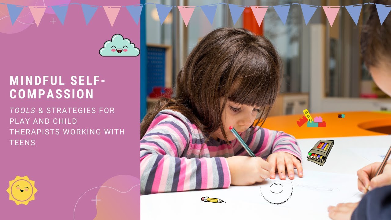 Mindful self-compassion in play therapy