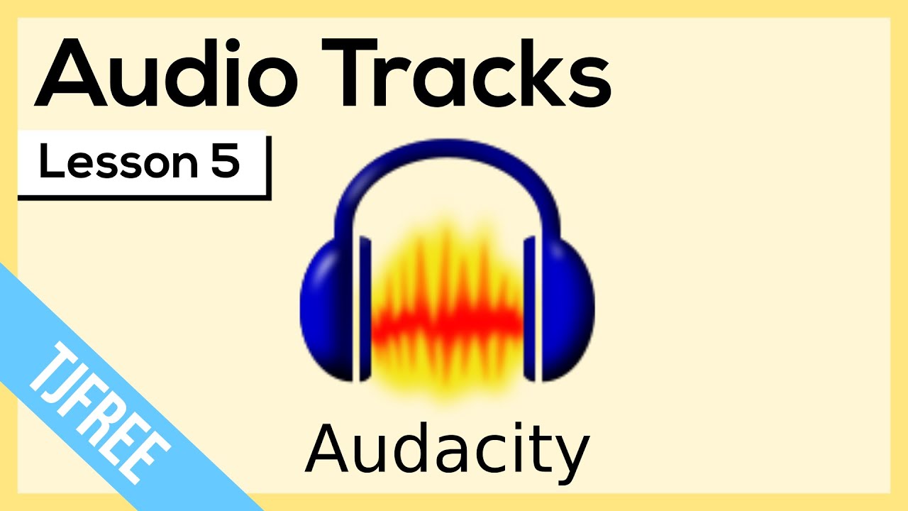 Audacity Lesson 5 - Audio Tracks