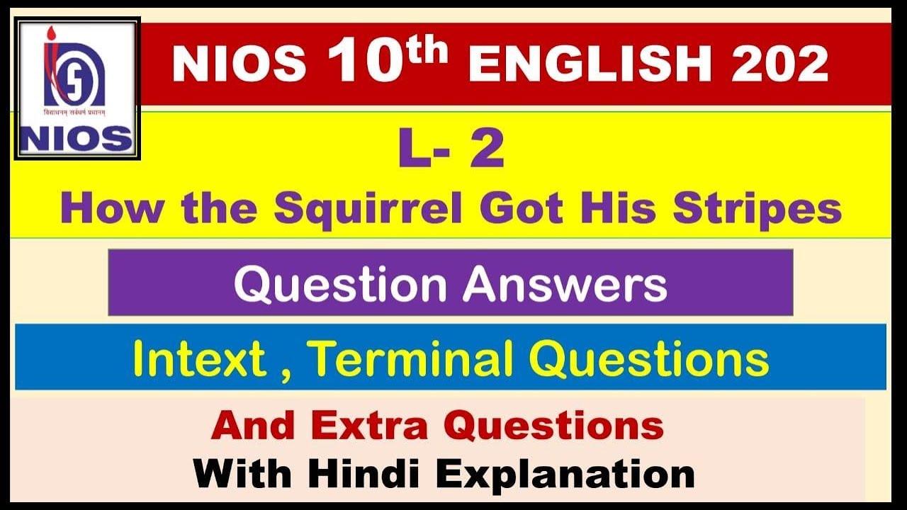 CH- 2 HOW THE SQUIRREL GOT HIS STRIPES || CLASS 10TH || NIOS || ENGLISH 202 || QUESTION ANSWERS