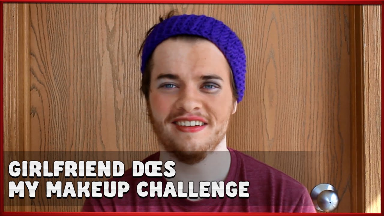GIRLFRIEND DOES MY MAKEUP CHALLENGE
