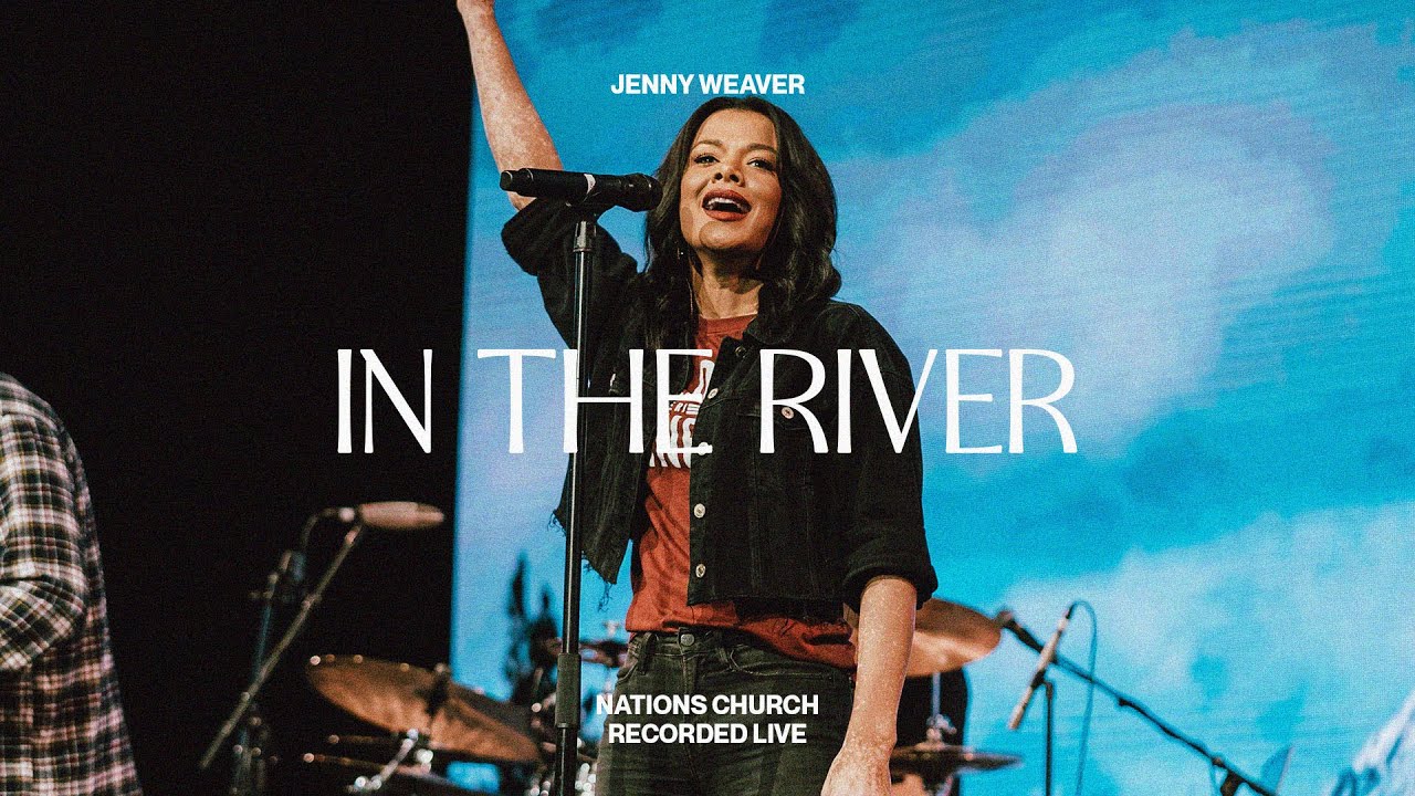 In The River (feat. Jenny Weaver) | Nations Worship