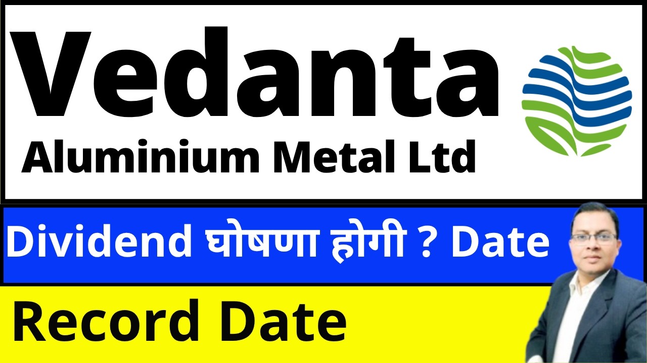 Vedanta Alumunium Dividend I Vedanta Alumunium DIVIDEND RECORD DATE I VEDANTA SHARE NEWS I VAML