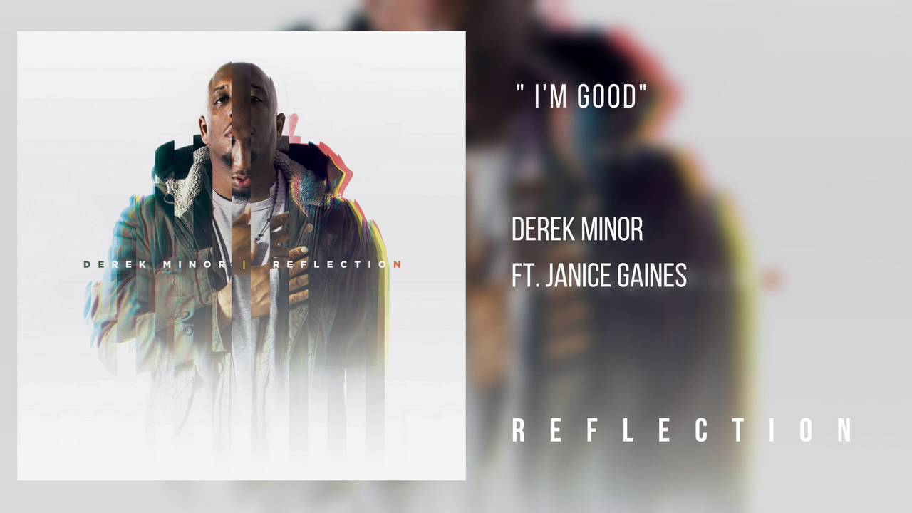 Derek Minor (ft. Janice Gaines) - Im Good [Official Audio]