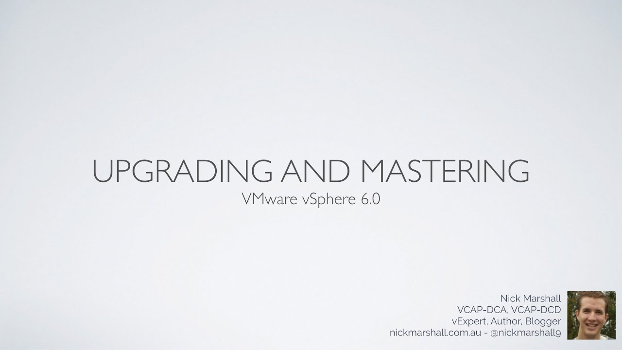 Upgrading and Mastering vSphere 6