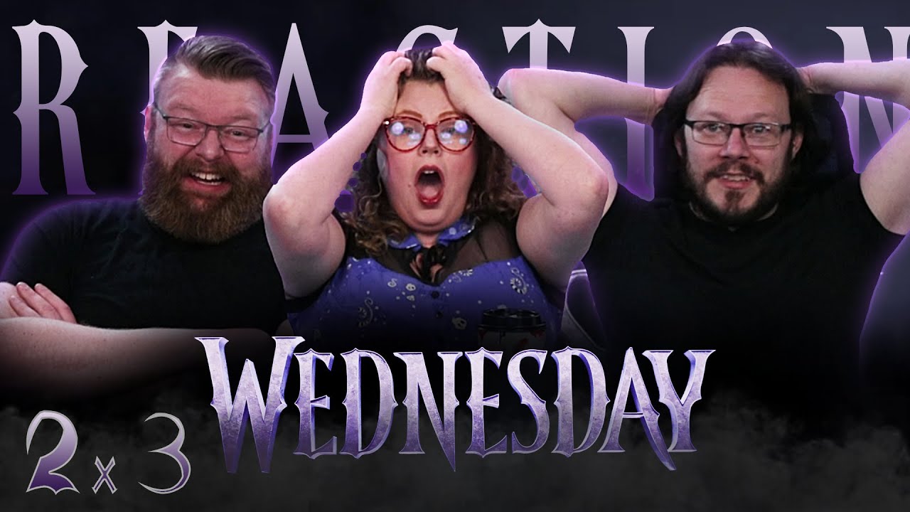Wednesday 2x3 REACTION!! 