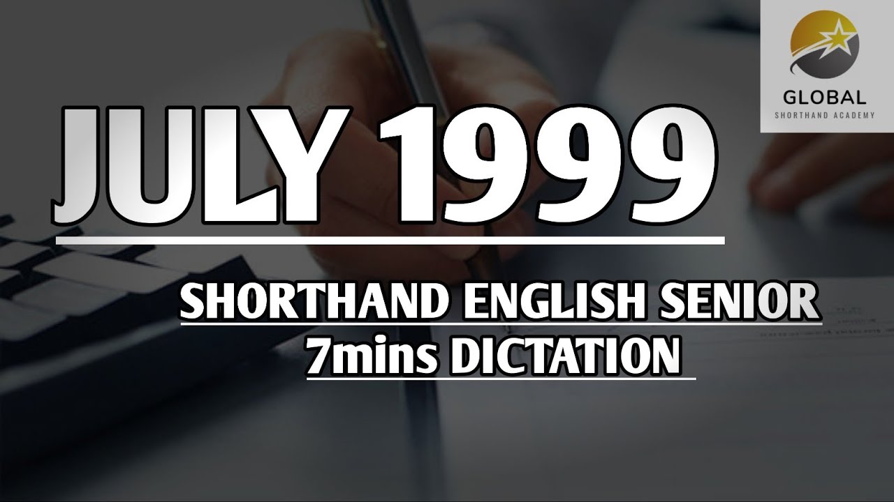 JULY 1999 SHORTHAND DICTATION ENGLISH SENIOR SPEED 7mins 🔊💭✍🏼🏆✨