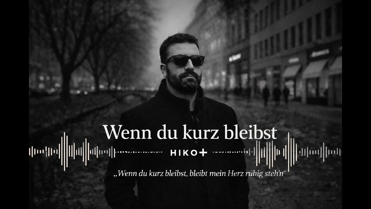 Wenn du kurz bleibst | HIKO+