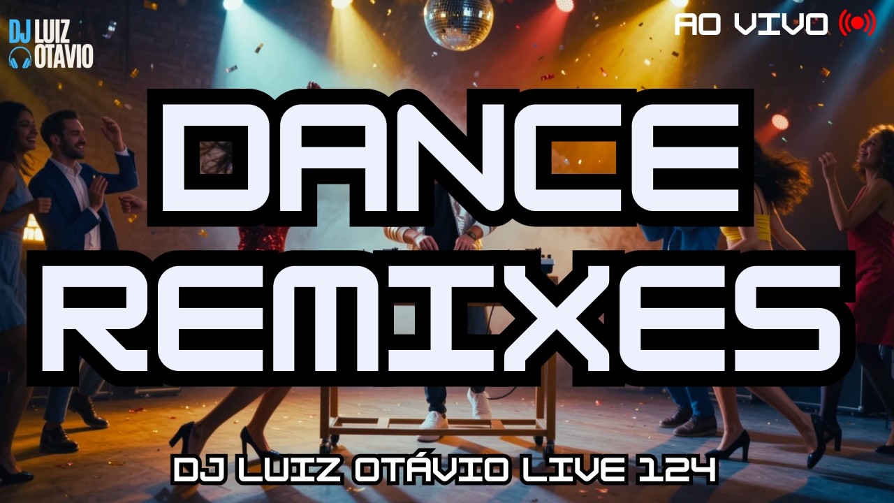 DANCE REMIXES - AO VIVO 🔊🔥 80s, 90s, 2000s e Atuais! (LIVE 124)🎧