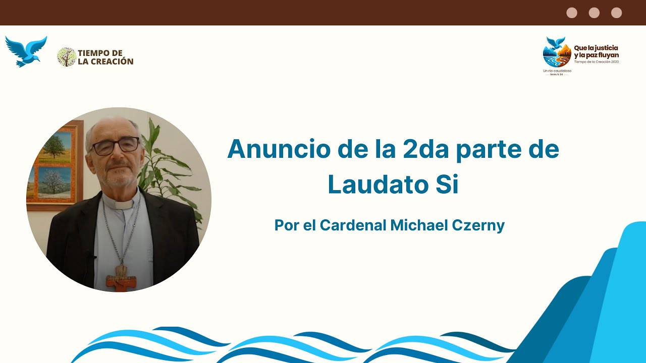 Anuncio de la 2da parte de Laudato Si por el Cardenal Michael Czerny