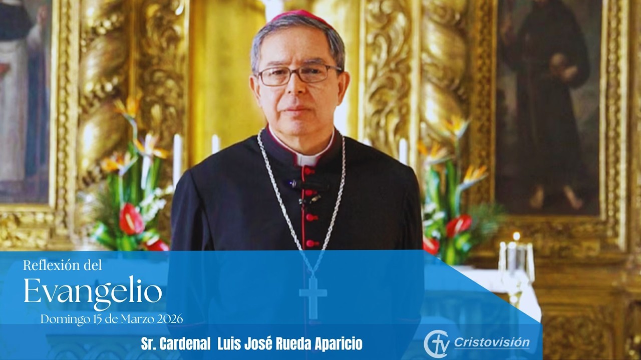 REFLEXIÓN DEL EVANGELIO | Domingo 15 de Marzo de 2026 | Cristovisión