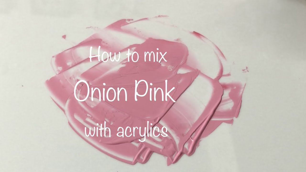 How To Make Onion Pink | Acrylics | Color Mixing #148