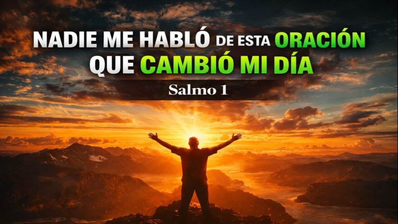 👉 Nadie me habló de esta oración del Salmo 1 que cambió mi mañana