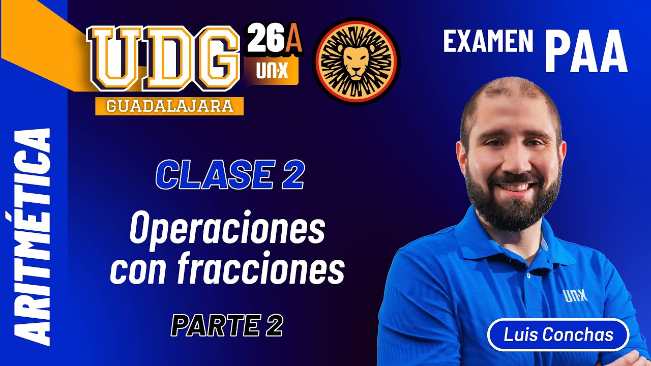 PAA - Clase 2 Operaciones con fracciones parte 2 - UDG // ITESM // ITESO // UDEM