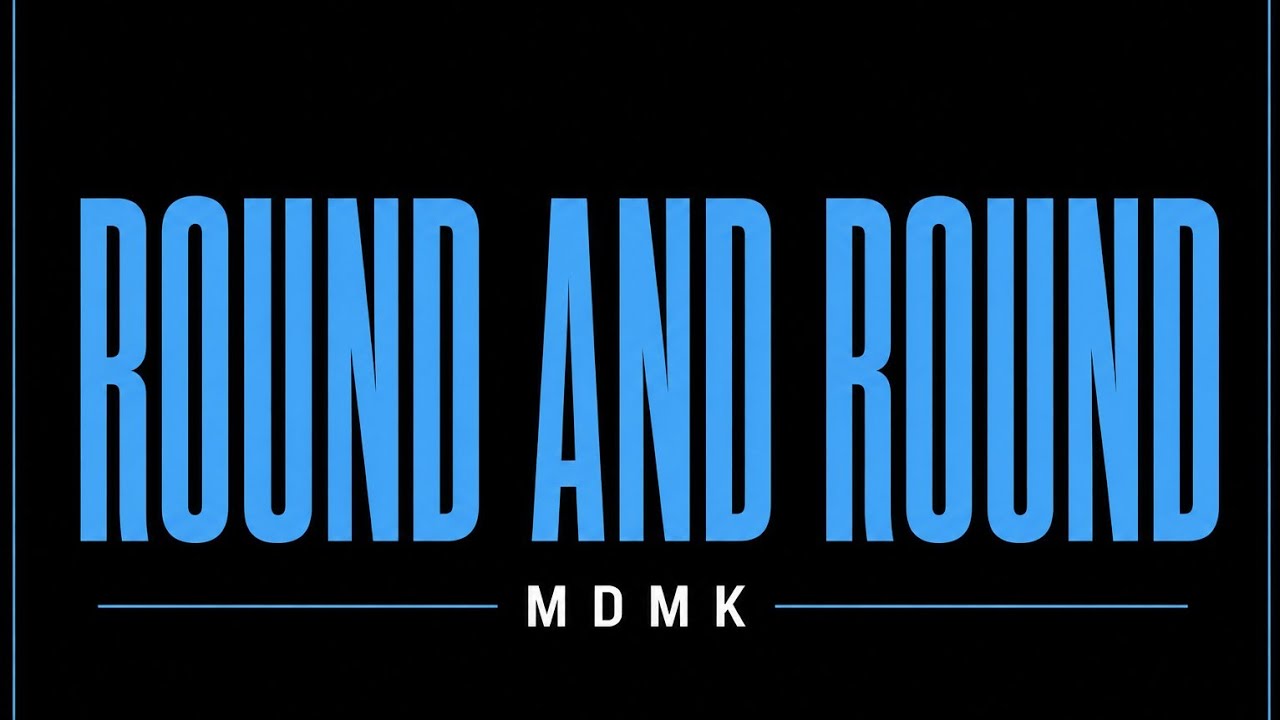 MDMK - ROUND AND ROUND