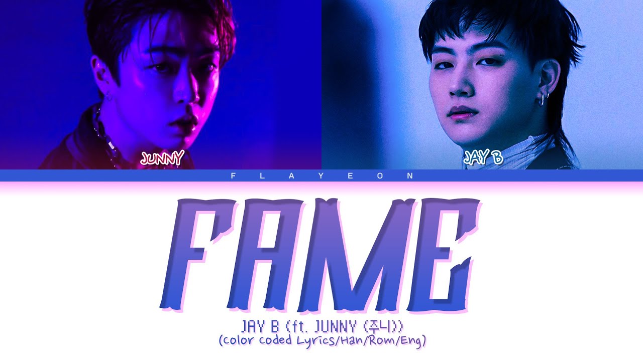 JAY B- FAME (Feat. JUNNY) (Prod. GroovyRoom) -[ColorCoded/Han/Rom/Eng/가사Lyrics]