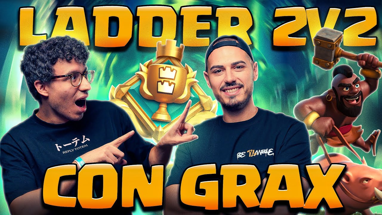 LE MIE PRIME PARTITE CON @Grax NELLA NUOVA LADDER 2V2! - CLASH ROYALE ITA