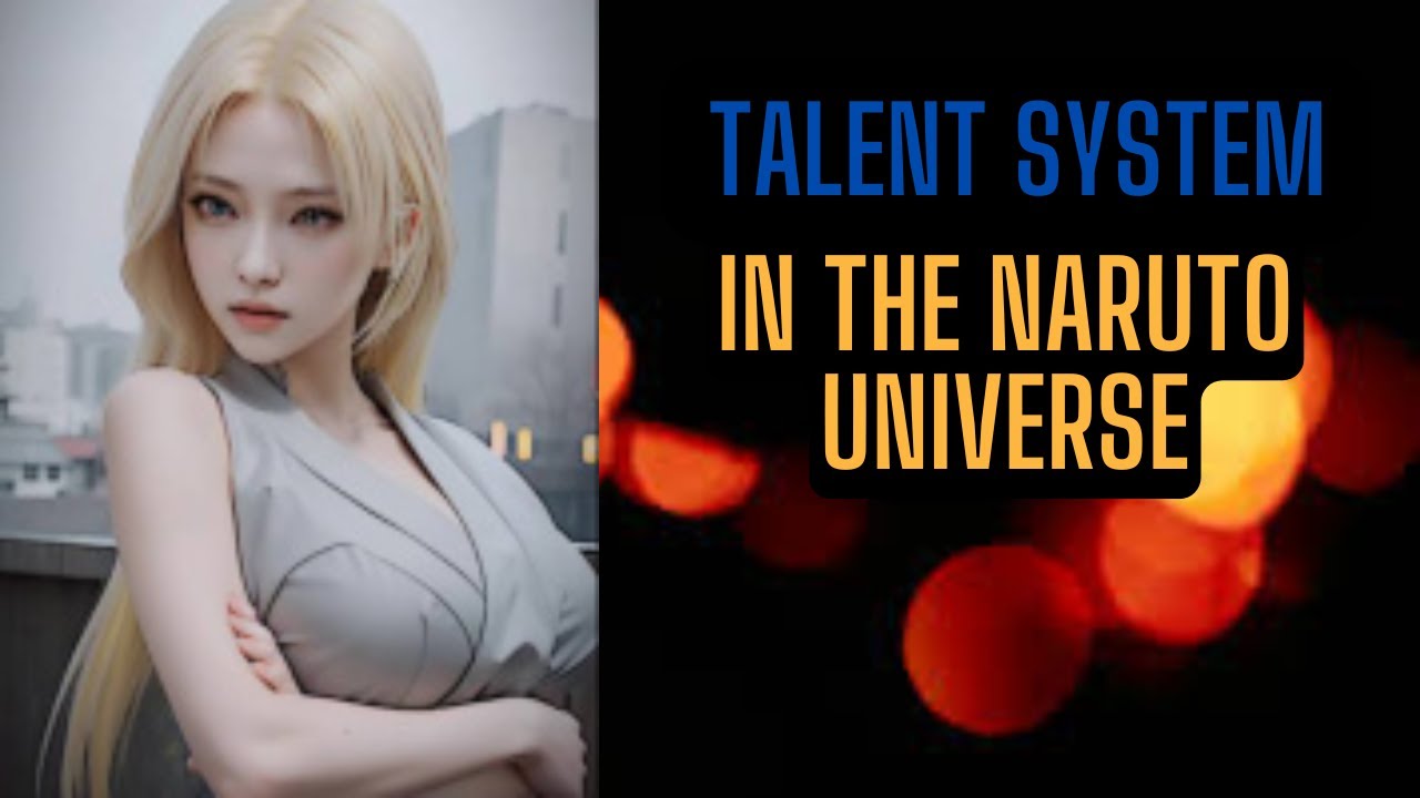 Talent System In The Naruto Universe Part1