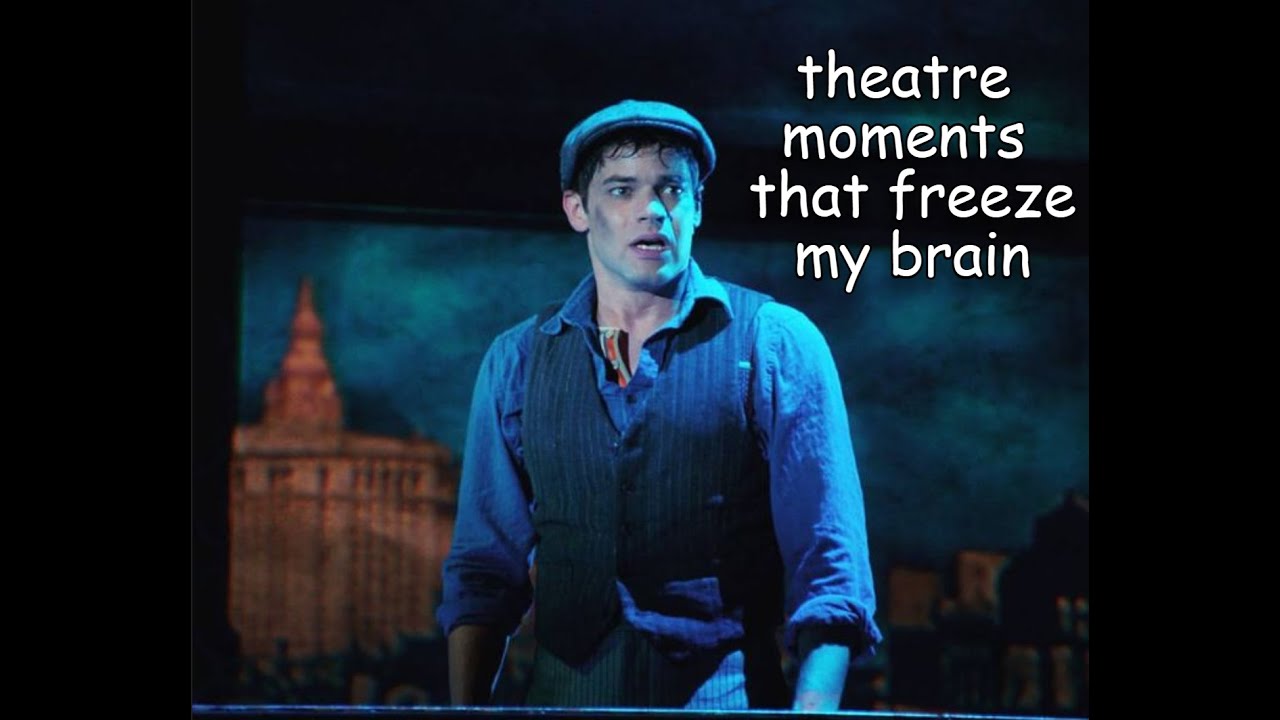 musical theatre moments that freeze my brain