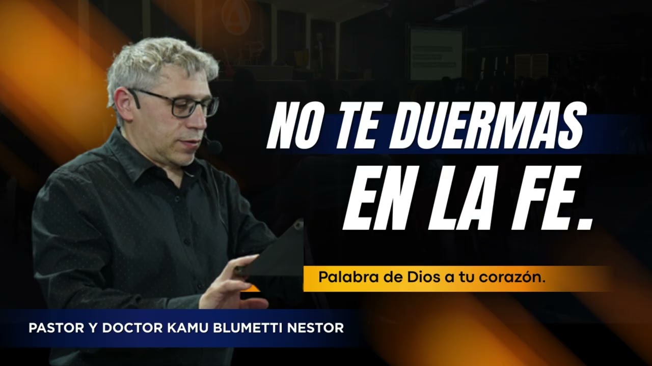 NO TE DUERMAS EN LA FE I PASTOR KAMU BLUMETTI NESTOR