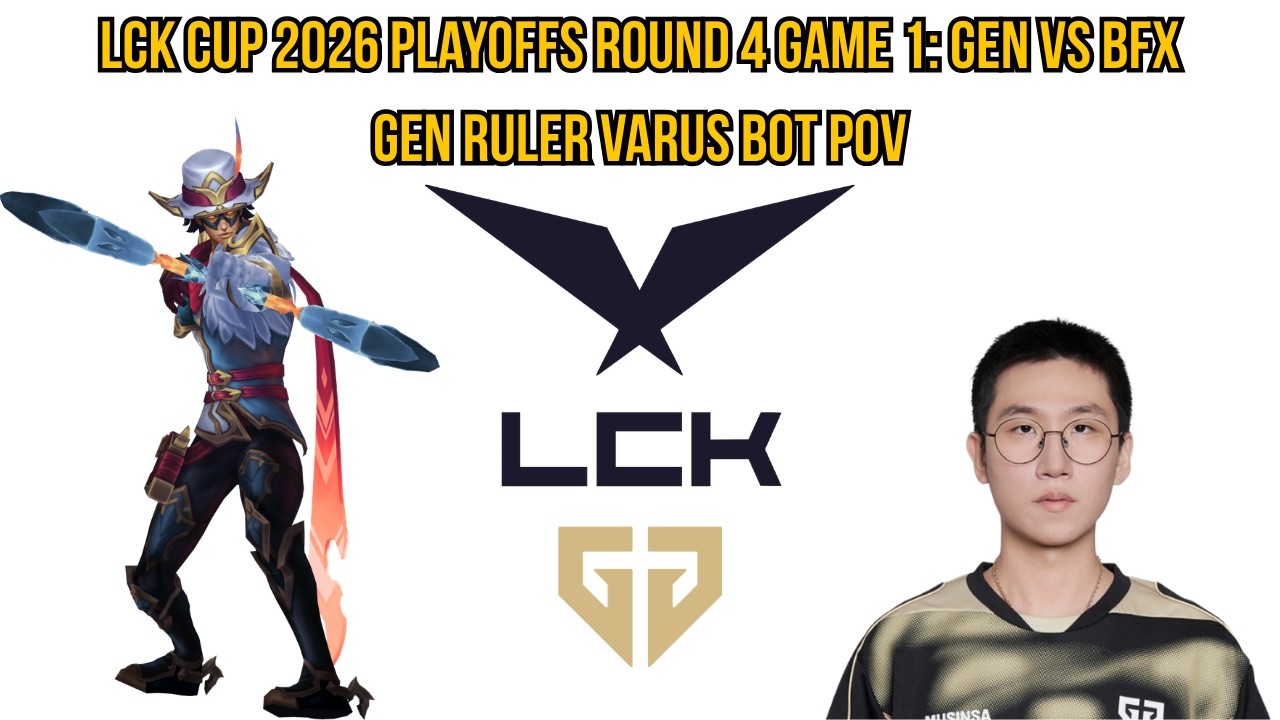 LCK Cup 2026 Playoffs Round 4 Game 1: GEN vs BFX | GEN Ruler Varus Bot POV