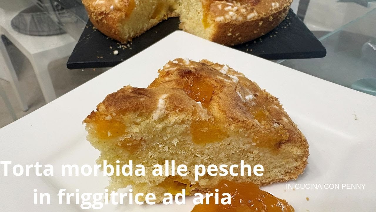 Torta morbida alla pesche in friggitrice ad aria