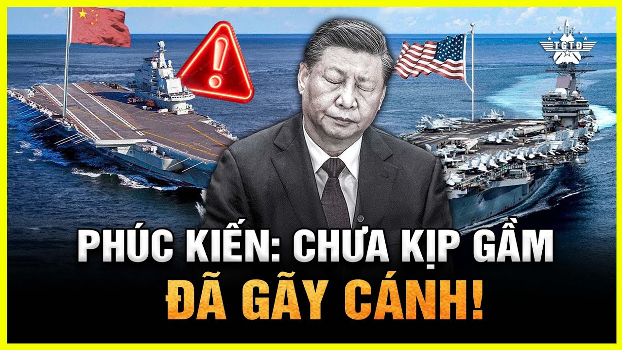 Phúc Kiến – Hàng Không Mẫu Hạm Trung Quốc Chưa Kịp Gầm Đã Gãy Cánh?