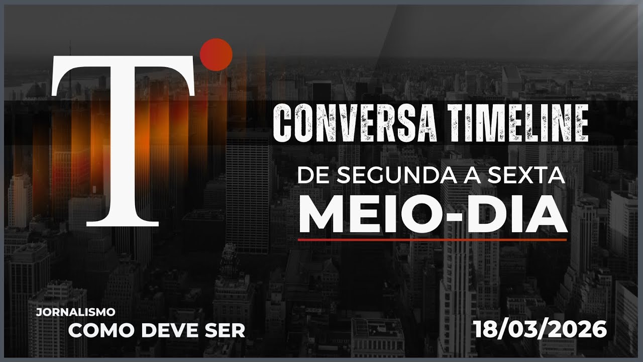 18/03/2026 - CONVERSA TIMELINE